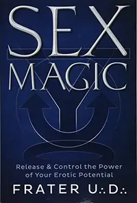 Sex Magic: Release & Control the Power of Your Erotic Potential — photo 2
