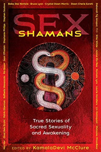 Sex Shamans: True Stories of Sacred Sexuality and Awakening — photo 3