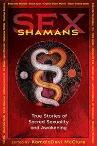 Sex Shamans: True Stories of Sacred Sexuality and Awakening — photo 2