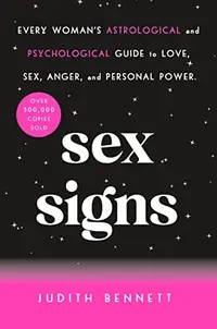 Sex Signs: Every Woman's Astrological and Psychological Guide to Love, Sex, Anger, and Personal Power — photo 2