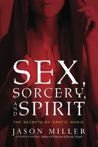 Sex, Sorcery, and Spirit: The Secrets of Erotic Magic — photo 2