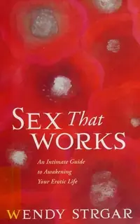Sex That Works: An Intimate Guide to Awakening Your Erotic Life — photo 2