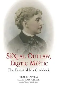 Sexual Outlaw, Erotic Mystic: The Essential Ida Craddock — photo 2