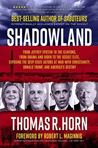 Shadowland: From Jeffrey Epstein to the Clintons, from Obama and Biden to the Occult Elite: Exposing the Deep-State Actors at War with Christianity, D