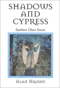 Shadows and Cypress: Southern Ghost Stories — photo 2