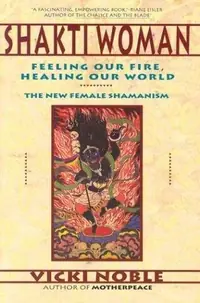 Shakti Woman: Feeling Our Fire, Healing Our World — photo 2