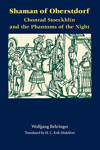 Shaman of Oberstdorf Shaman of Oberstdorf: Chonrad Stoeckhlin and the Phantoms of the Night - Not Available - Out of Print Behringer, Wolfgang