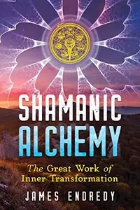 Shamanic Alchemy: The Great Work of Inner Transformation — photo 2