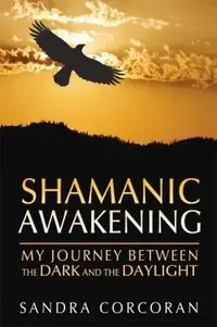 Shamanic Awakening: My Journey Between the Dark and the Daylight — photo 2
