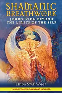 Shamanic Breathwork: Journeying Beyond the Limits of the Self [With CD (Audio)] — photo 2