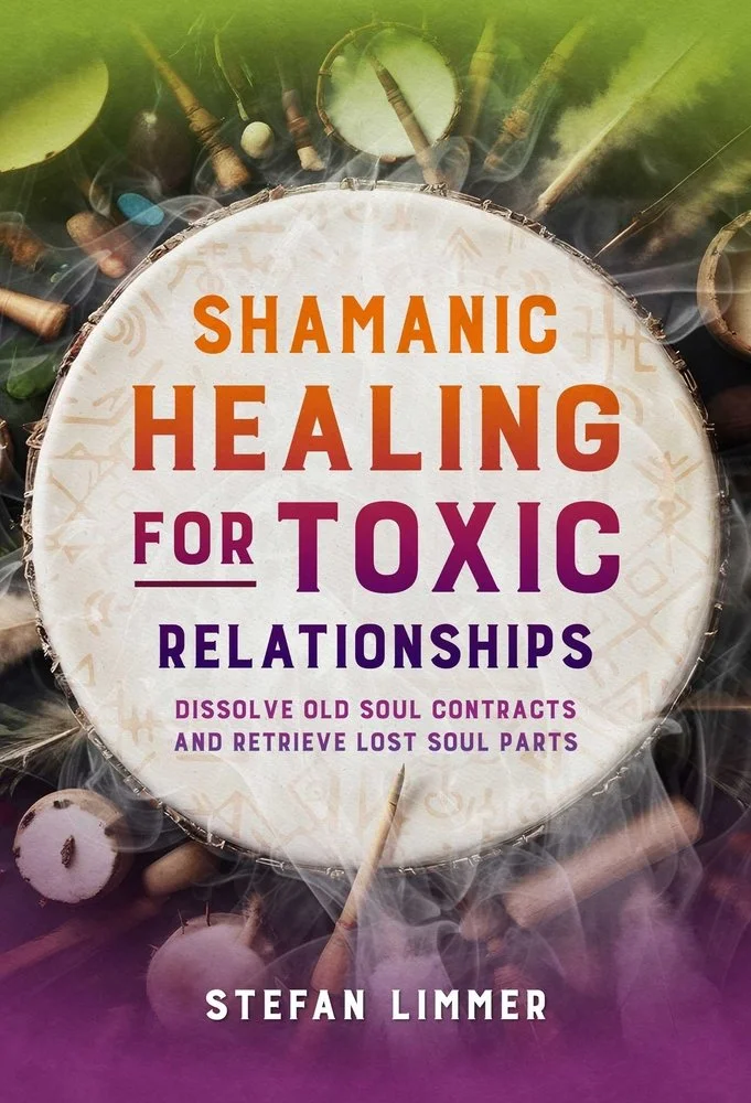 Shamanic Healing for Toxic Relationships: Dissolve Old Soul Contracts and Retrieve Lost Soul Parts — photo 2