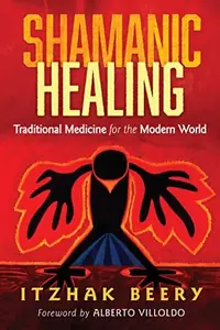 Shamanic Healing: Traditional Medicine for the Modern World — photo 2