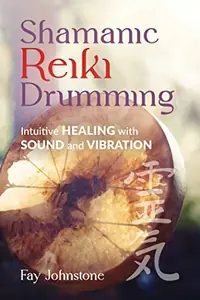 Shamanic Reiki Drumming: Intuitive Healing with Sound and Vibration — photo 2