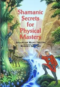 Shamanic Secrets for Physical Mastery Zoosh — photo 2