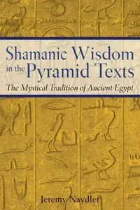 Shamanic Wisdom in the Pyramid Texts: The Mystical Tradition of Ancient Egypt (Original) — photo 2