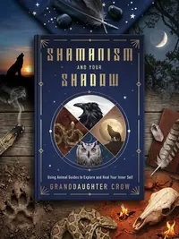 Shamanism and Your Shadow: Using Animal Guides to Explore and Heal Your Inner Self — photo 1