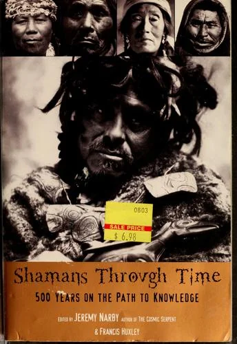 Shamans Through Time: 500 Years on the Path to Knowledge