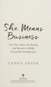 She Means Business: Turn Your Ideas into Reality and Become a Wildly Successful Entrepreneur — photo 2