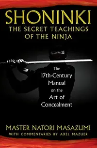 Shoninki: The Secret Teachings of the Ninja: The 17th-Century Manual on the Art of Concealment — photo 2