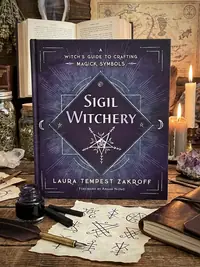 Sigil Witchery: A Witch's Guide to Crafting Magick Symbols Zakroff, Laura Tempest — photo 1