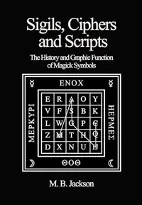 Sigils Ciphers and Scripts: History and Graphic Function of Magick Symbols — photo 2