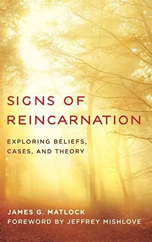 Signs of Reincarnation: Exploring Beliefs, Cases, and Theory