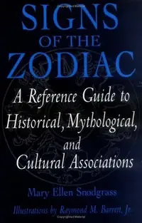 Signs of the Zodiac: A Reference Guide to Historical, Mythological, and Cultural Associations Snodgrass, Mary Ellen — photo 2