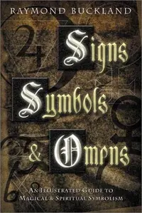 Signs, Symbols & Omens: An Illustrated Guide to Magical & Spiritual Symbolism — photo 2