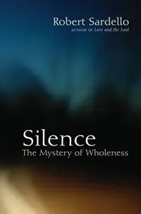 Silence: The Mystery of Wholeness — photo 2