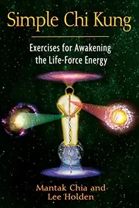 Simple CHI Kung: Exercises for Awakening the Life-Force Energy — photo 2