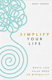 Simplify Your Life: Waste Less, Value More, Go Minimalist — photo 2