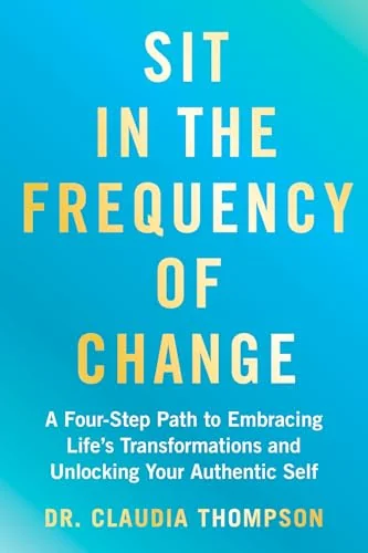 Sit in the Frequency of Change: A Four-Step Path to Embracing Life's Transformations and Unlocking Your Authentic Self — photo 3
