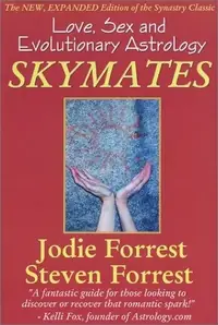 Skymates: Love, Sex and Evolutionary Astrology (Rev and Expanded) Forrest, Steven — photo 2