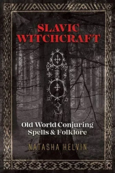 Slavic Witchcraft: Old World Conjuring Spells and Folklore — dewey-133
