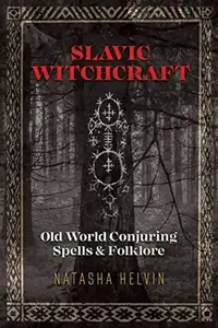 Slavic Witchcraft: Old World Conjuring Spells and Folklore — photo 2