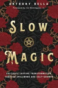 Slow Magic: Cultivate Lasting Transformation Through Spellwork and Self-Growth — photo 2