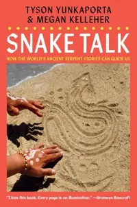 Snake Talk: How the World's Ancient Serpent Stories Can Guide Us — photo 2