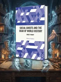 Social Ghosts and the Dead of World History: Ghost Theory Hudson, Martyn — photo 1