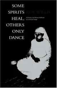 Some Spirits Heal, Others Only Dance: A Journey Into Human Selfhood in an African Village — photo 2