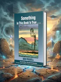 Something in This Book Is True...: The Official Companion to Nothing in This Book Is True, But It's Exactly How Things Are — photo 1