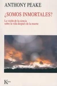 ¿Somos Inmortales?: La Visión de la Ciencia Sobre La Vida Después de la Muerte Peake, Anthony — photo 2