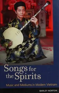 Songs for the Spirits: Music and Mediums in Modern Vietnam [With DVD] — photo 2