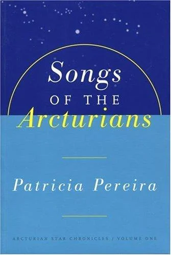 Songs Of The Arcturians (Original) Pereira, Patricia
