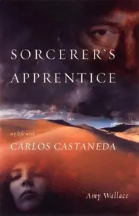 Sorcerer's Apprentice: My Life with Carlos Castaneda — photo 2