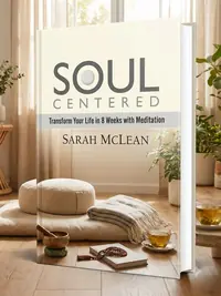 Soul-Centered: Transform Your Life in 8 Weeks with Meditation — photo 1