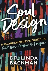 Soul Design: A Regressionist's Guide to Past Lives, Origins & Purpose — photo 2