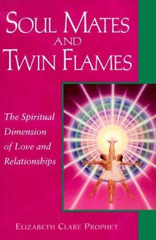Soul Mates and Twin Flames: The Spiritual Dimension of Love and Relationships (First) Prophet, Elizabeth Clare