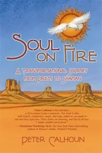 Soul on Fire: A Transformational Journey from Priest to Shaman — photo 2