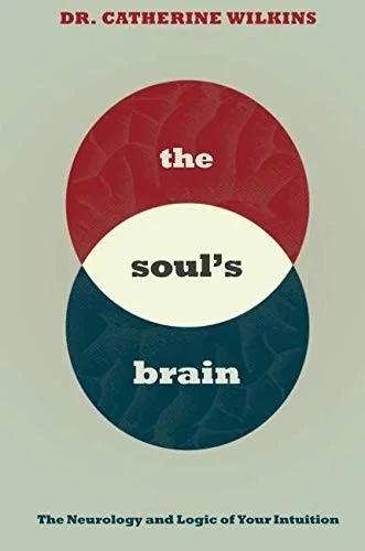 Soul's Brain: The Neurology and Logic of Your Intuition — photo 3