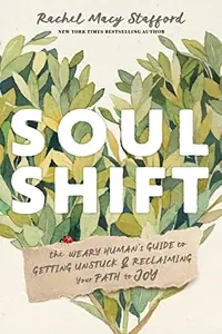 Soul Shift: The Weary Human's Guide to Getting Unstuck and Reclaiming Your Path to Joy — photo 2